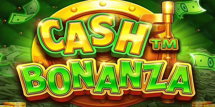 Trik Ampuh Slot Cash Bonanza untuk Menang Besar Setiap Hari