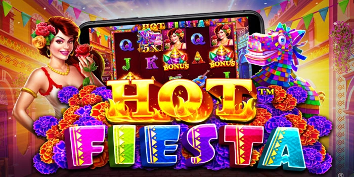 Cara Mudah Mendapatkan Kemenangan Besar di Slot Hot Fiesta
