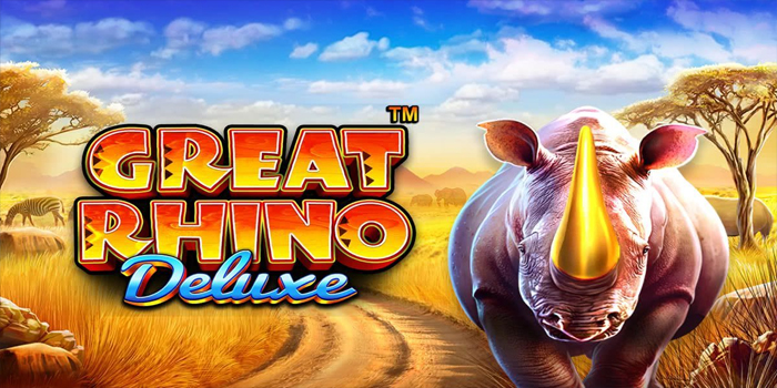 Tips Cerdas Mudah Menang Bermain Slot Great Rhino Deluxe